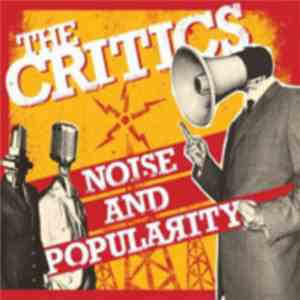 The Critics  - Noise And Popularity