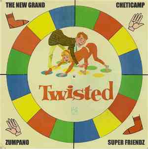 The New Grand / Zumpano / Cheticamp / Super Friendz - Twisted