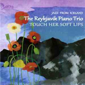The Reykjavik Piano Trio - Touch Her Soft Lips