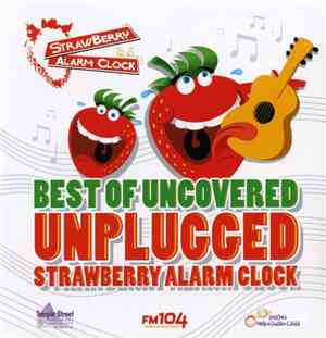 Various - Strawberry Alarm Clock; Best Of Uncovered Unplugged