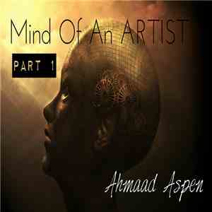Ahmaad Aspen - Mind Of An Artist (Part 1)
