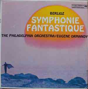 Berlioz / The Philadelphia Orchestra Conducted By Eugene Ormandy - Symphonie Fantastique, Op. 14