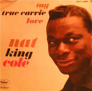 Nat King Cole - My True Carrie, Love