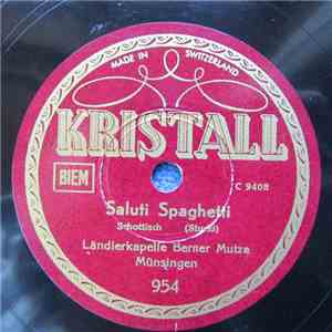 Kapelle Berner Mutze - Saluti Spaghetti / Tessiner Bergleben
