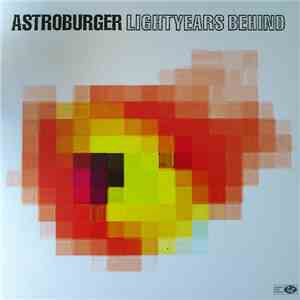 Astroburger - Lightyears Behind
