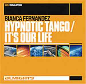 Bianca Fernandez - Hypnotic Tango /  It's Our Life