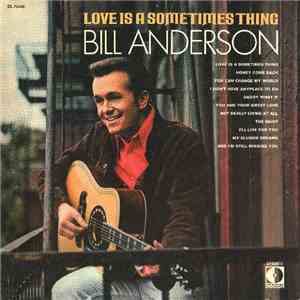 Bill Anderson  - Love Is A Sometimes Thing