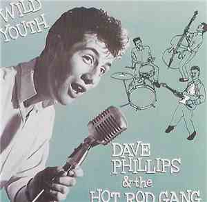 Dave Phillips  & The Hot Rod Gang - Wild Youth
