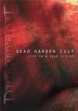 Dead Garden Cult - Live In A Dead System