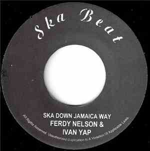 Ferdy Nelson & Ivan Yap / Roland Alphonso - Ska Down Jamaica Way / Tough Ta ...