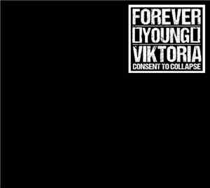 Forever Young Viktoria - Consent To Collapse
