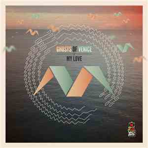 Ghosts Of Venice - My Love