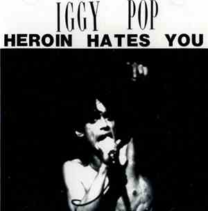 Iggy Pop - Heroin Hates You