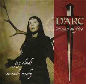 Jay Cloidt / Amanda Moody - D'arc: Woman On Fire