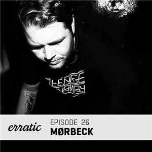 Moerbeck - Erratic Podcast 26