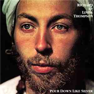 Richard & Linda Thompson - Pour Down Like Silver