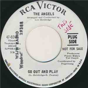 The Angels  - Go Out And Play / You'll Never Get To Heaven (If You Break My ...