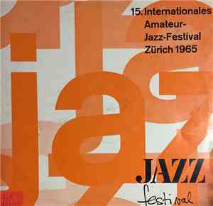 Various - 15. Internationales Amateur-Jazz-Festival Zürich 1965