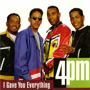 4PM - I Gave You Everything