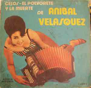 Aníbal Velásquez - Celos - El Polvorete Y La Muerte De Anibal Velasquez