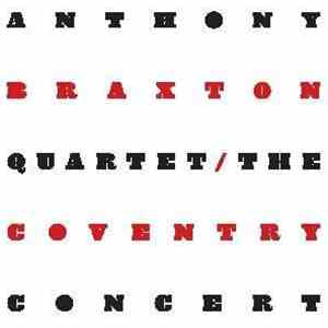 Anthony Braxton Quartet - The Coventry Concert
