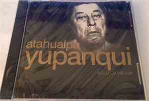 Atahualpa Yupanqui - Solo lo mejor