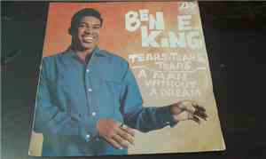 Ben E. King - Tears, Tears, Tears / A Man Without A Dream