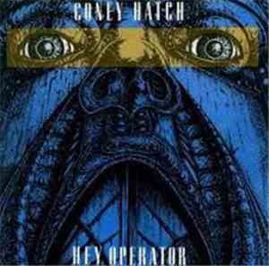 Coney Hatch - Hey Operator