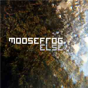 Moosefrog - Else EP