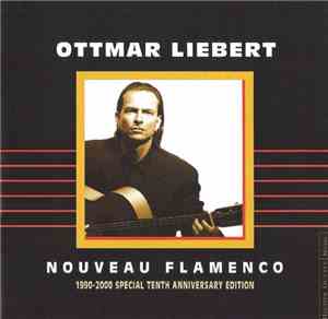 Ottmar Liebert - Nouveau Flamenco (1990-2000 Special Tenth Anniversary Edit ...
