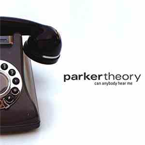 Parker Theory - Can Anybody Here Me