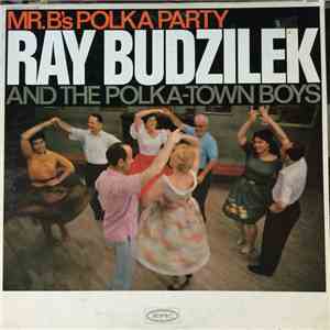 Ray Budzilek & The Polka-Town Boys - Mr. B's Polka Party