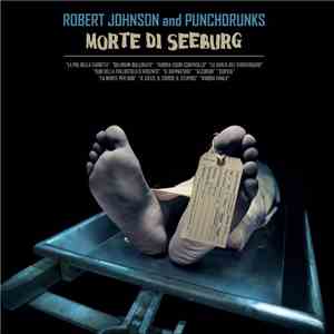 Robert Johnson And Punchdrunks - Morte Di Seeburg