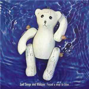 Sad Songs And Waltzes - Found A Way To The Blue