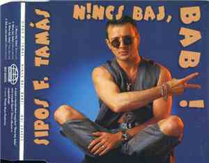 Sipos F. Tamás - Nincs Baj, Baby!