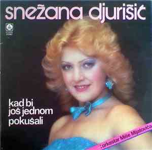Snežana Djurišić I Orkestar Miše Mijatovića - Kad Bi Još Jednom Pokušali