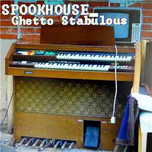 Spookhouse - Ghetto Stabulous