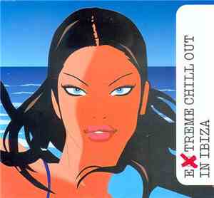 Various - Extreme Chill Out In Ibiza