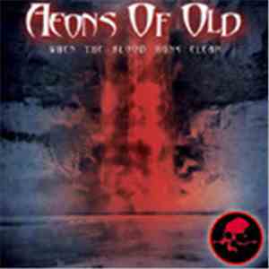 Aeons Of Old - When The Blood Runs Clear