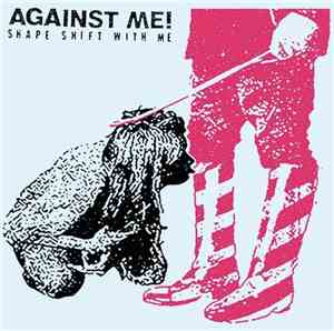 Against Me! - Shape Shift With Me