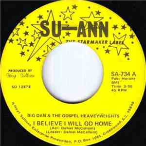 Big Dan  & The Gospel Heavyweights - I Believe I Will Go Home / Give It Up