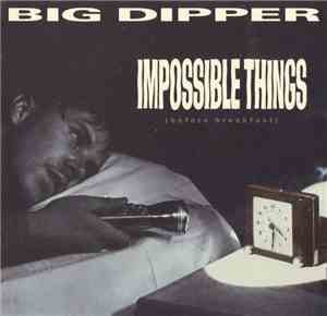 Big Dipper - Impossible Things (Before Breakfast)
