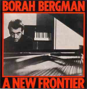 Borah Bergman - A New Frontier
