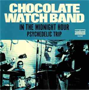 Chocolate Watch Band - In The Midnight Hour / Psychedelic Trip