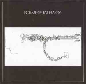 Formerly Fat Harry - Formerly Fat Harry