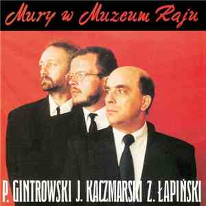 Jacek Kaczmarski, Przemysław Gintrowski, Zbigniew Łapiński - Mury w Muzeum Raju