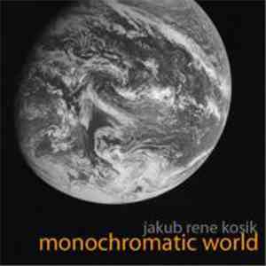 Jakub Rene Kosik - Monochromatic World