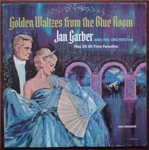 Jan Garber And His Orchestra - Golden Waltzes From The Blue Room