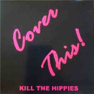 Kill The Hippies - Cover This!