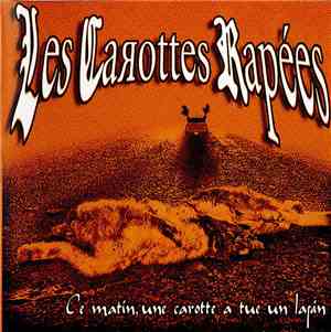 Les Carottes Rapées - Ce Matin, Une Carotte A Tué Un Lapin